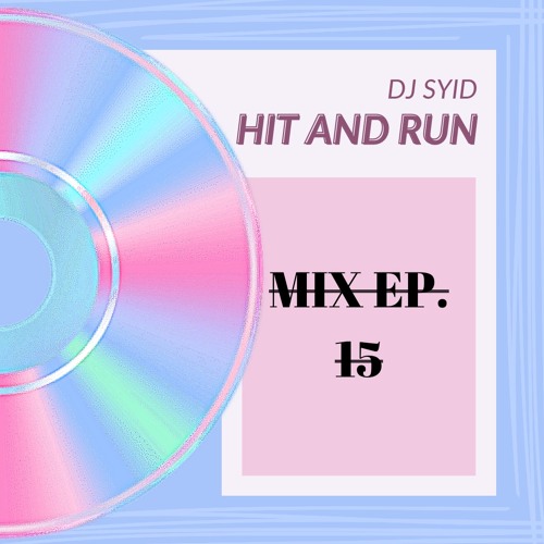 Hit and Run Mix EP. 15