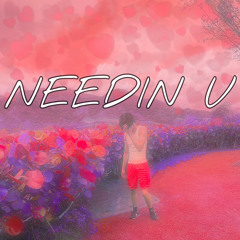 Needin U [Prod. G.X]