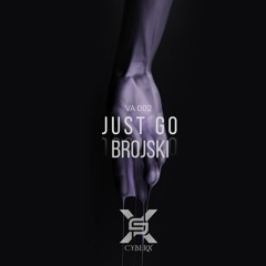 BROJSKI - JUST GO (CYBERXVA002) (FREEDL)