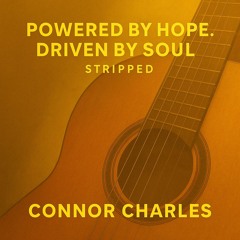 Powered by Hope, Driven by Soul – Stripped Back