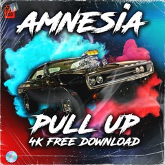 AMNESIA - PULL UP (4K FREE DOWNLOAD)