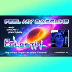 DJ Celestial - Feel My Bassline (Original Cosmic Progressive House Mix)