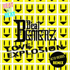 BEATBEATERZ  - LOVE EXPLOSION (AC1D VICIOUS REMIX) [FREE DOWNLOAD]