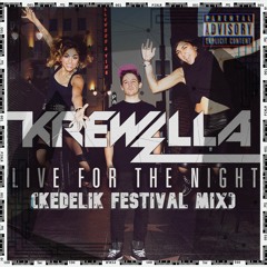 Krewella - Live For The Night (KedeliK Festival Remix)