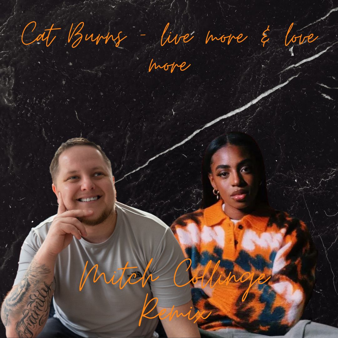 Cat Burns – live more & love more (Mitch Collinge Remix) FREE DOWNLOAD