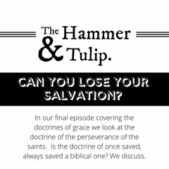 CAN YOU LOSE YOUR SALVATION? - The Doctrines of Grace