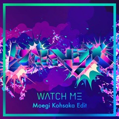 Banvox - Watch Me (Moegi Kohsaka Edit) [Clip]