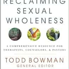 [DOWNLOAD] KINDLE 🖍️ Reclaiming Sexual Wholeness: An Integrative Christian Approach