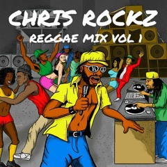 Chris Rockz Reggae Mix Vol 1