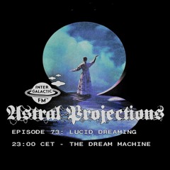 Astral Projections 73 - Lucid Dreaming