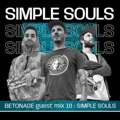 BETONAGE guest mix 10 : SIMPLE SOULS