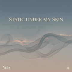 Static Under My Skin