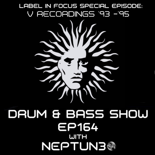 Drum & Bass Show Ep164 - Label In Focus : V Recordings '93 -95