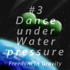 Dance under Water pressure