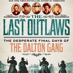 (PDF/ePub) The Last Outlaws: The Desperate Final Days of the Dalton Gang - Tom Clavin