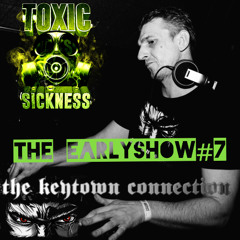 THE KEYTOWN CONNECTION / THE EARLY SHOW #7 ON TOXIC SICKNESS / FEBRUARY / 2024
