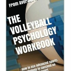 VIEW EBOOK EPUB KINDLE PDF The Volleyball Psychology Workbook: How to Use Advanced Sports Psychology