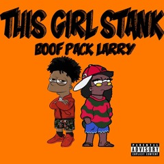 THIS GIRL STANK - BoofPackLarry