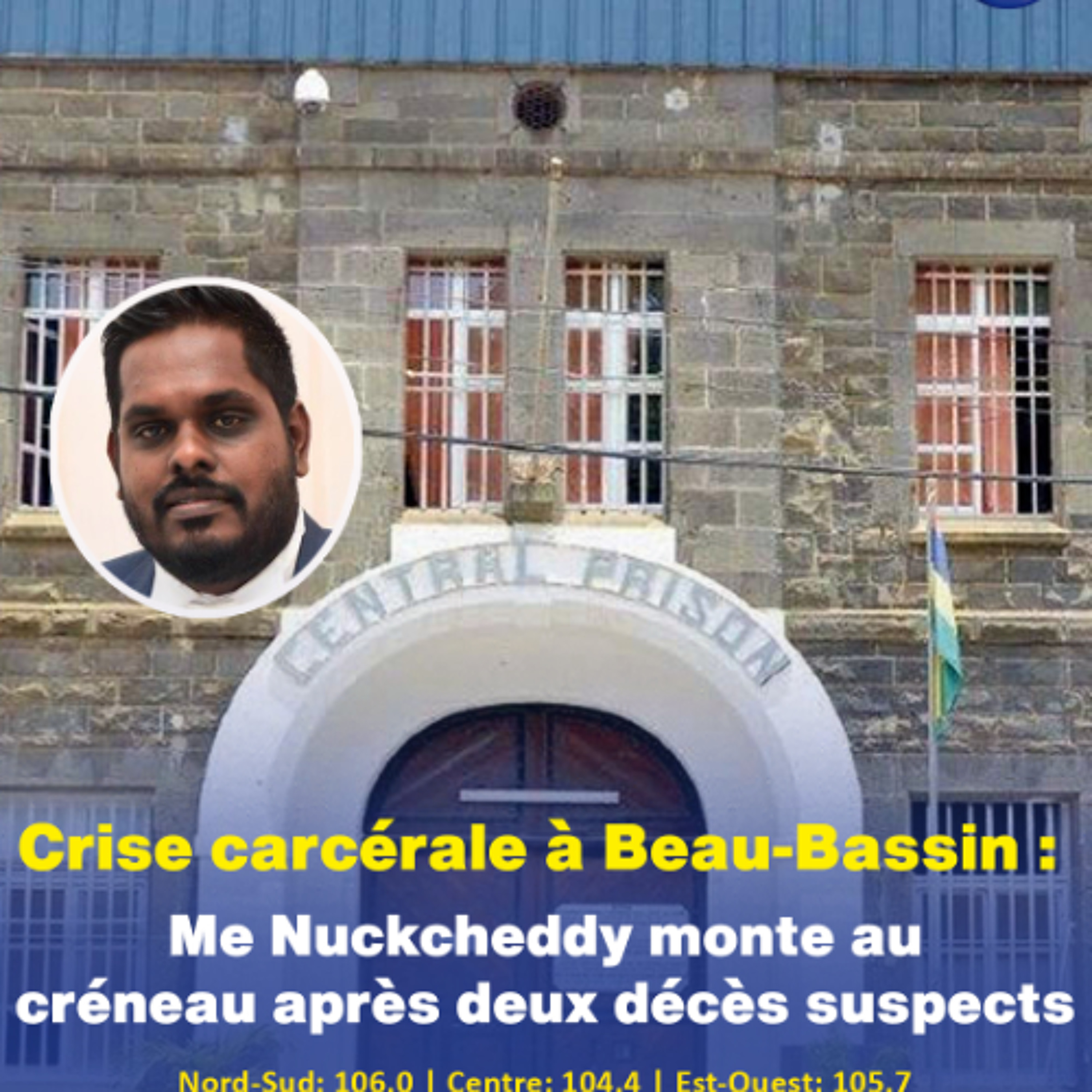 Crise carcérale à Beau-Bassin : Me Nuckcheddy monte au créneau après deux décès suspects