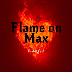 DJackob - Flame On Max