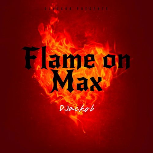 DJackob - Flame On Max