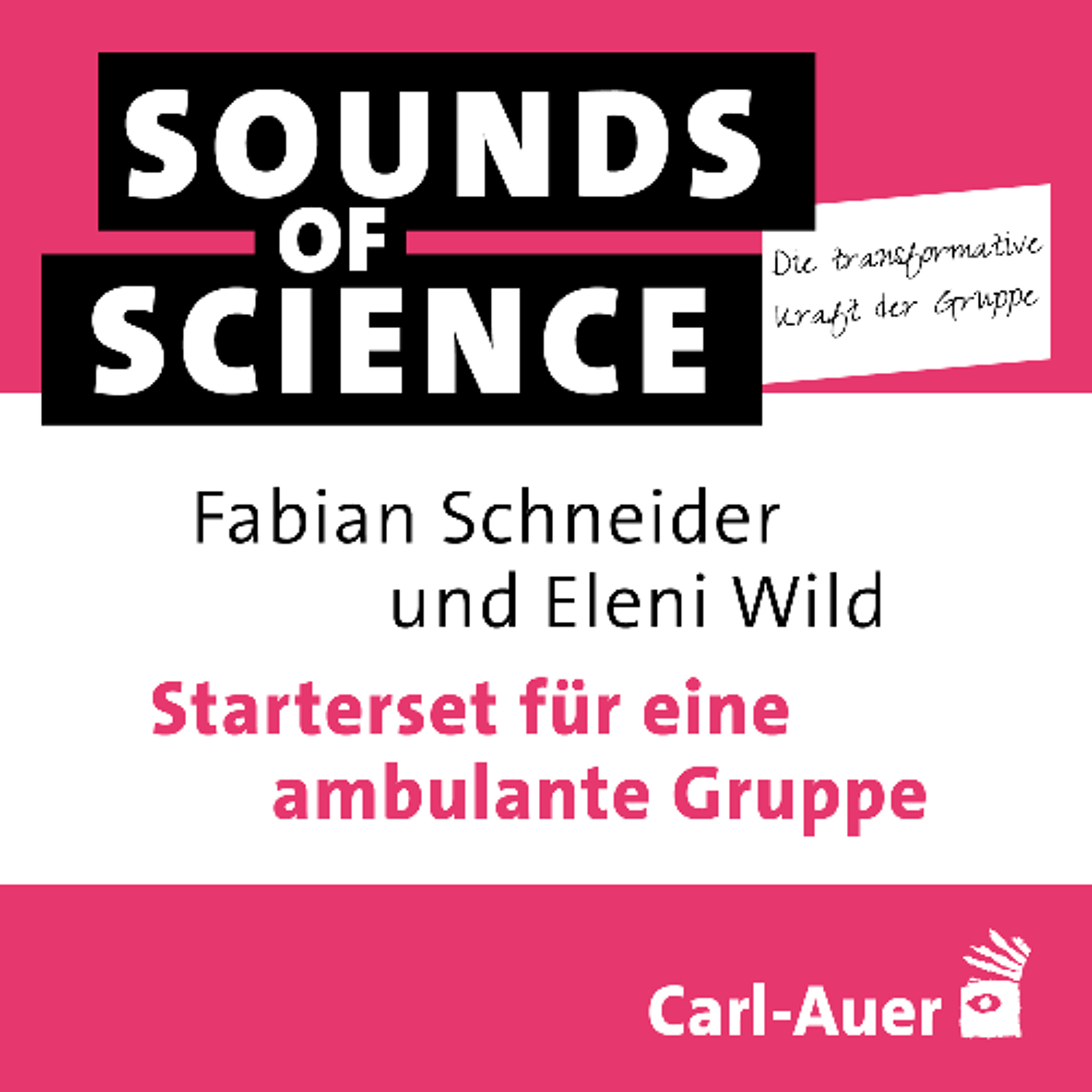 #7 Die transformative Kraft der Gruppe | Fabian Schneider und Eleni Wild – Starterset für eine ambulante Gruppe