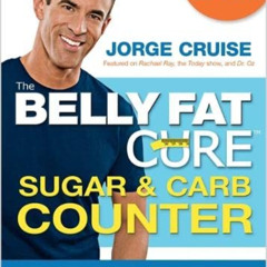 GET EPUB ✉️ The Belly Fat Cure Sugar & Carb Counter: Revised & Updated Edition, with