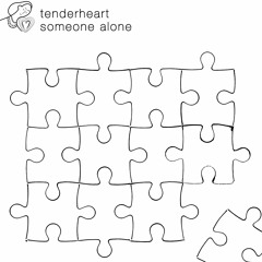 Tenderheart - Someone Alone