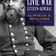 READ [PDF] Michigan's Civil War Citizen-General: Alpheus S. Williams (Civil War