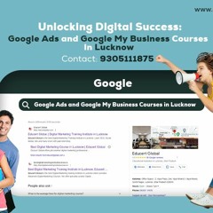 Unlocking Digital Success: Google Ads and Google My Business Courses in Lucknow