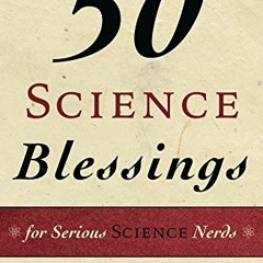 GET PDF 💌 50 Science Blessings: For Serious Science Nerds by  J. G. Kemp PDF EBOOK E