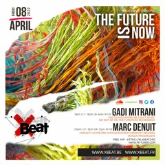 Gadi Mitrani 08.4.22 The Future is Now On Xbeat Radiooooo Station