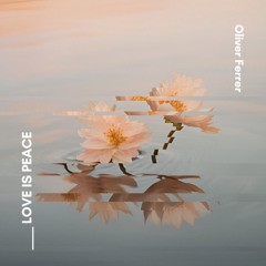 Oliver Ferrer - Love is Peace