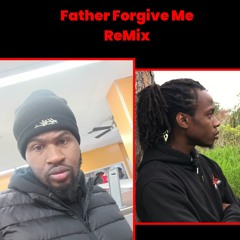 Father Forgive Me Remix Ft.Take1