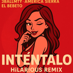 Inténtalo feat América Sierra El Bebeto feat América Sierra- H¡Lar!ous Remix