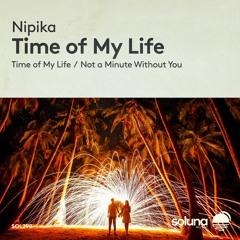 Nipika - Not a Minute Without You [Soluna Music]