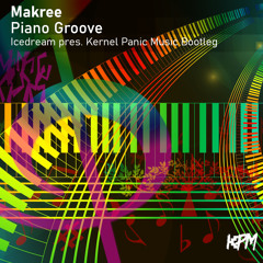 Makree - Piano Groove (Icedream pres. Kernel Panic Music Bootleg) [FREE DOWNLOAD]