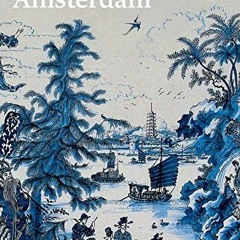 [READ] EBOOK 📫 Asia in Amsterdam: The Culture of Luxury in the Golden Age by  Karina