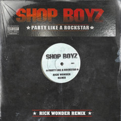 Shop Boyz - Party Like A Rockstar (Rick Wonder Remix)