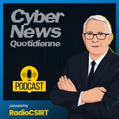 RadioCSIRT #124 - Vos actualités quotidiennes en cybersécurité du Vendredi 13 décembre 2024