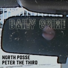 Daily Crime w/ NORTH POSSE