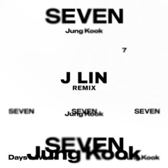 정국 (Jung Kook) - Seven(J Lin Remix)[FREE DOWNLOAD]