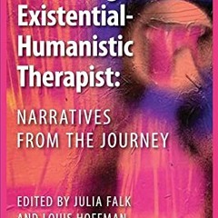 [Read] PDF EBOOK EPUB KINDLE Becoming an Existential-Humanistic Therapist: Narratives from the Journ