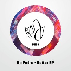 IM160 - Un Padre - BETTER EP