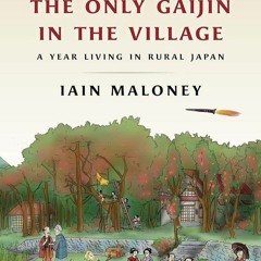 book❤read The Only Gaijin in the Village: A Year Living in Rural Japan