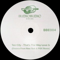 Ten City - That's The Way Love Is (Divorce From New York & PIEK Remix) - BBE004