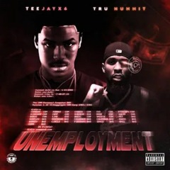 TruHunnit x Teejayx6 - Unemployment