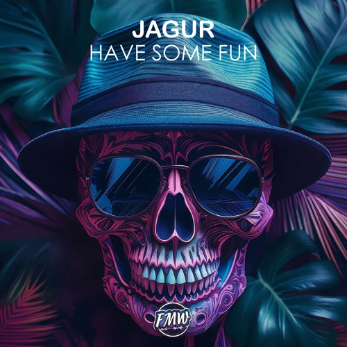 Jagur - Have Some Fun [FUTURE HOUSE]