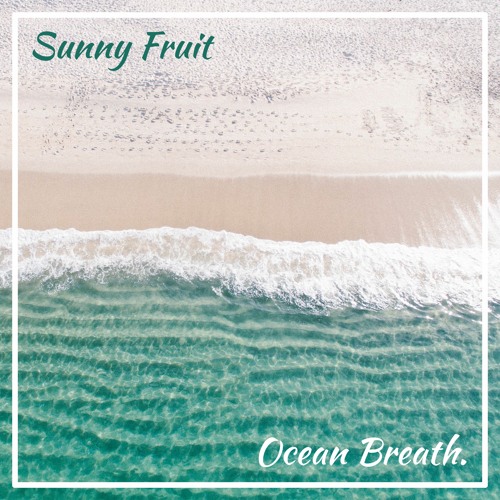 Sunny Fruit - Ocean Breath