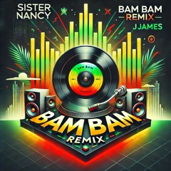 Sister Nancy - Bam Bam (Jjames Bootleg)